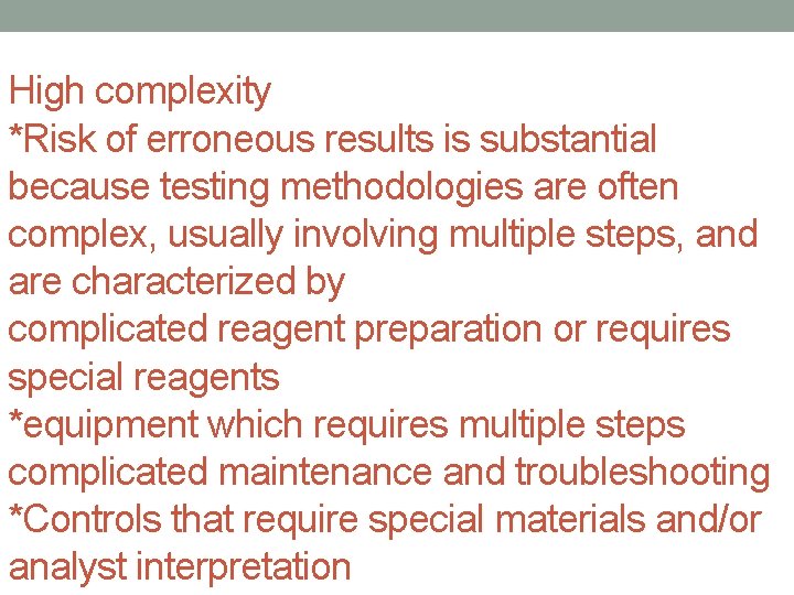 High complexity *Risk of erroneous results is substantial because testing methodologies are often complex,