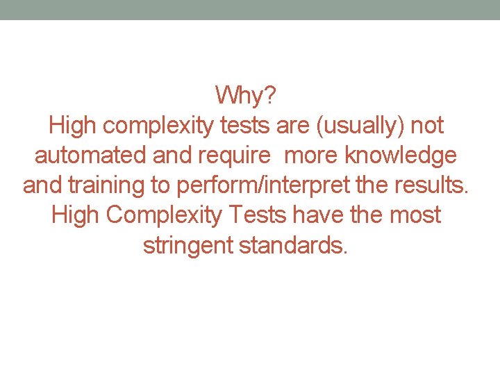 Why? High complexity tests are (usually) not automated and require more knowledge and training
