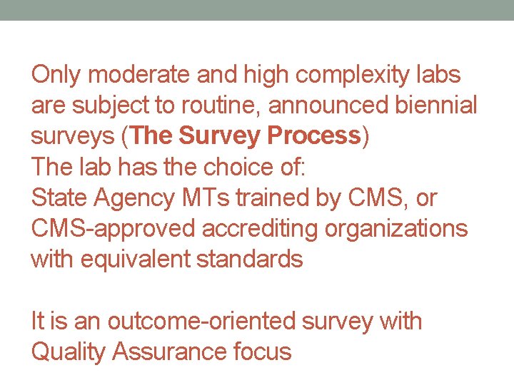 Only moderate and high complexity labs are subject to routine, announced biennial surveys (The