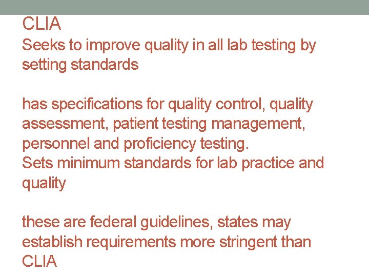 CLIA Seeks to improve quality in all lab testing by setting standards has specifications