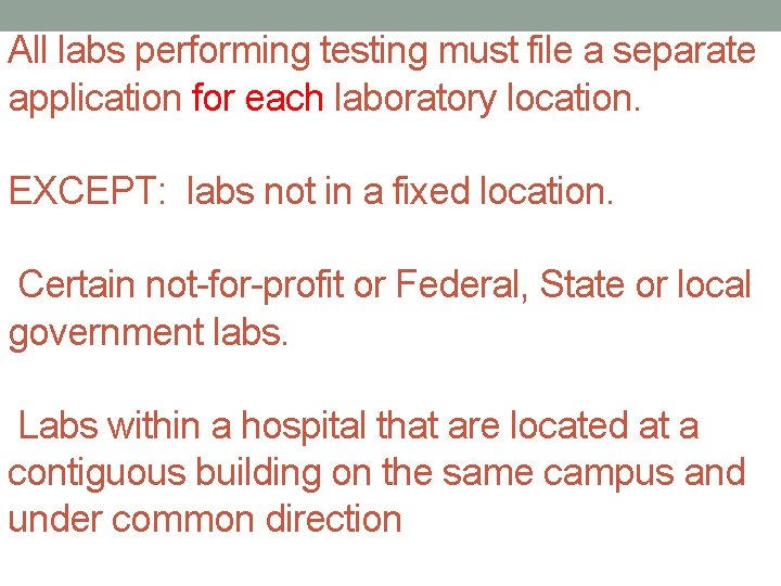 All labs performing testing must file a separate application for each laboratory location. EXCEPT: