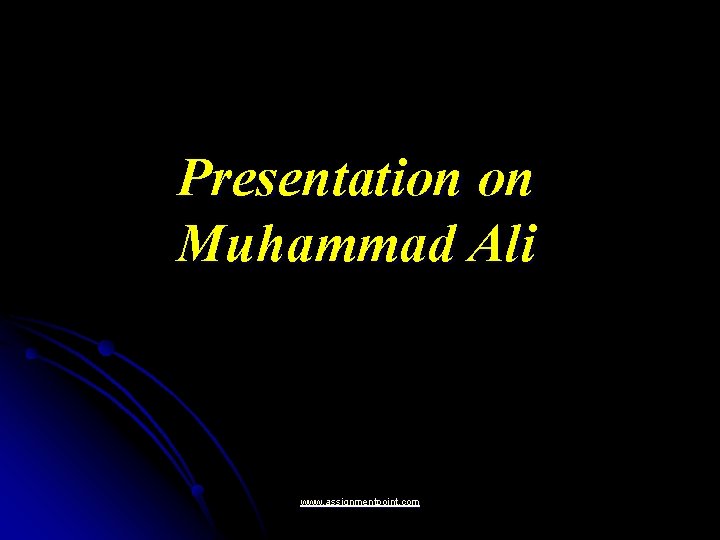 Presentation on Muhammad Ali www. assignmentpoint. com 