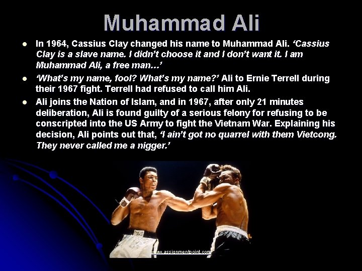 Muhammad Ali l l l In 1964, Cassius Clay changed his name to Muhammad