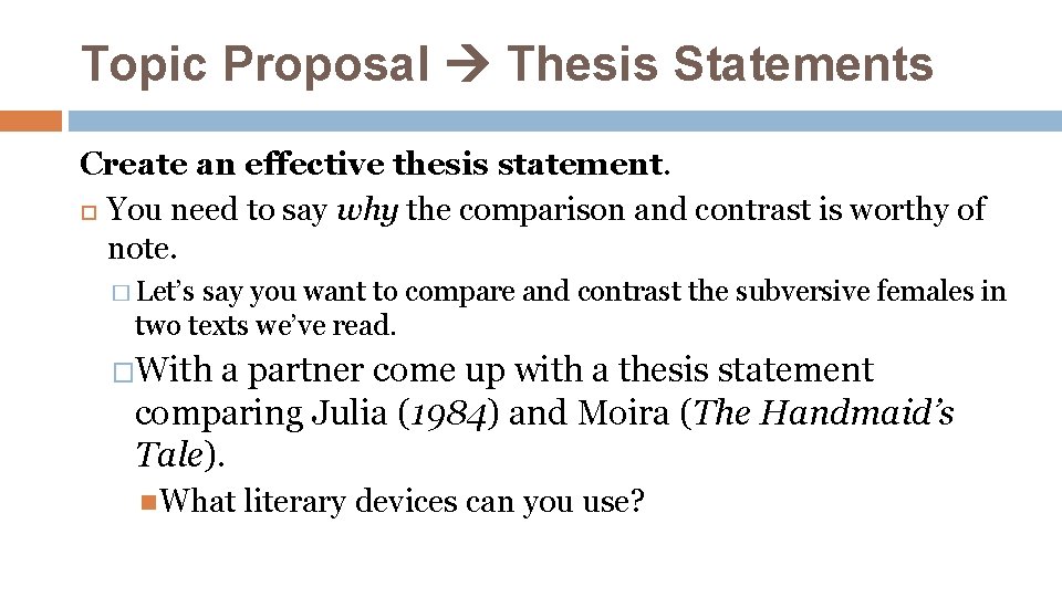 Topic Proposal Thesis Statements Create an effective thesis statement. You need to say why