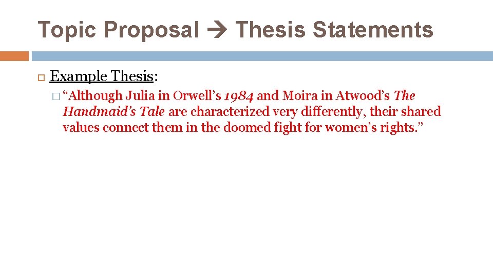 Topic Proposal Thesis Statements Example Thesis: � “Although Julia in Orwell’s 1984 and Moira