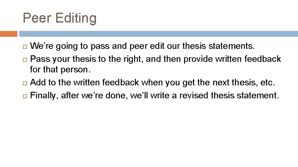 Peer Editing We’re going to pass and peer edit our thesis statements. Pass your