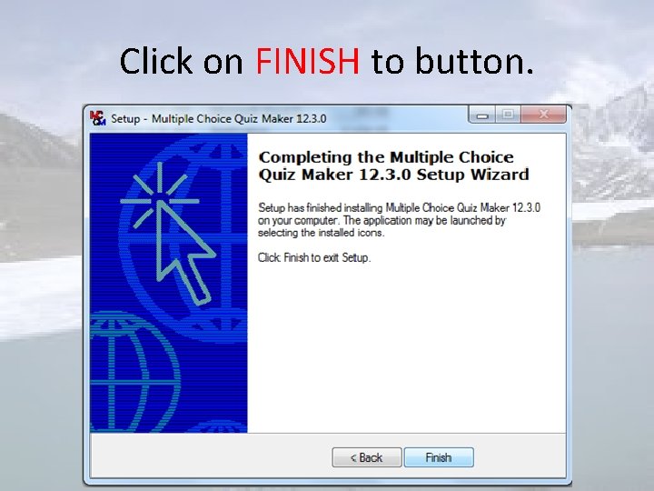 Click on FINISH to button. 