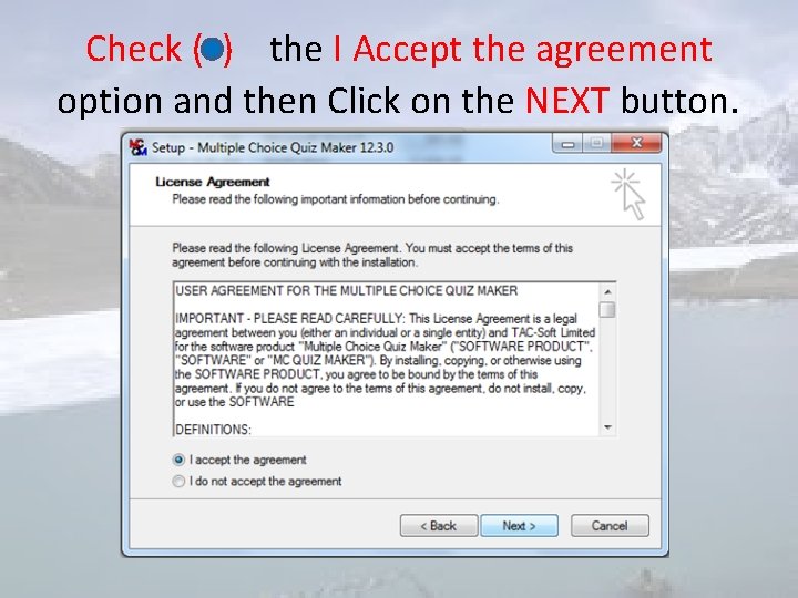 Check ( ) the I Accept the agreement option and then Click on the