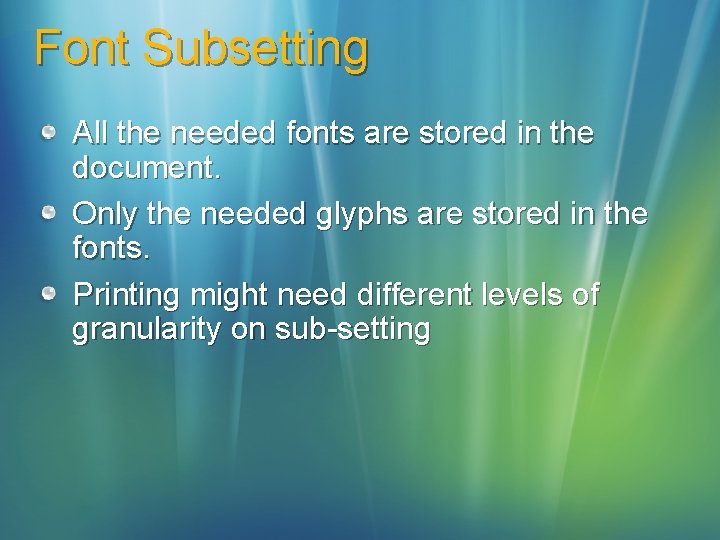 Font Subsetting All the needed fonts are stored in the document. Only the needed