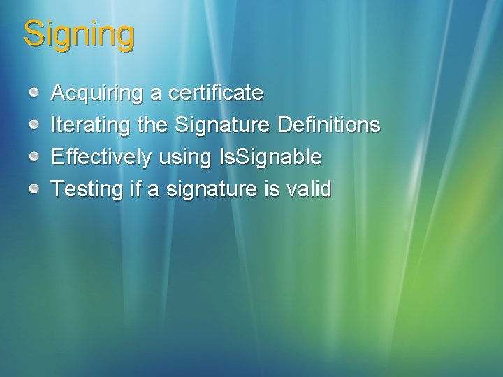 Signing Acquiring a certificate Iterating the Signature Definitions Effectively using Is. Signable Testing if