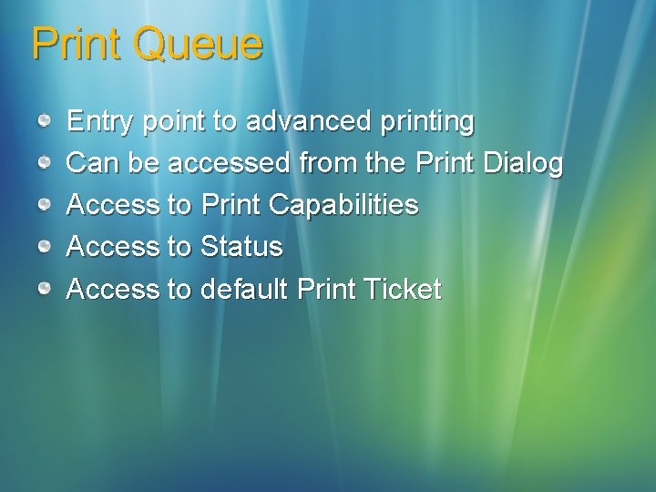 Print Queue Entry point to advanced printing Can be accessed from the Print Dialog