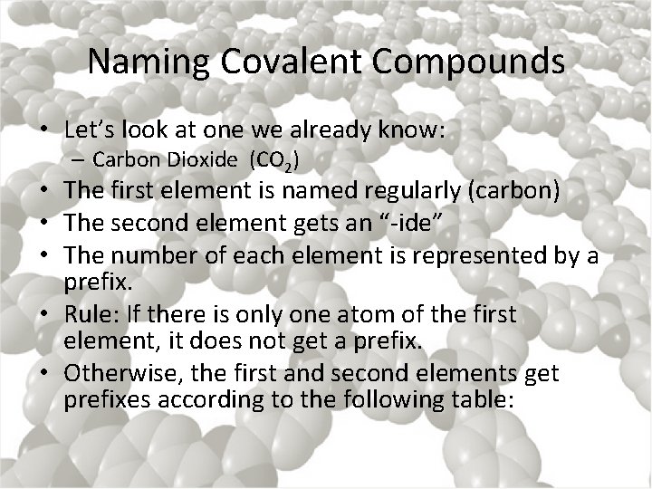 Naming Covalent Compounds • Let’s look at one we already know: – Carbon Dioxide