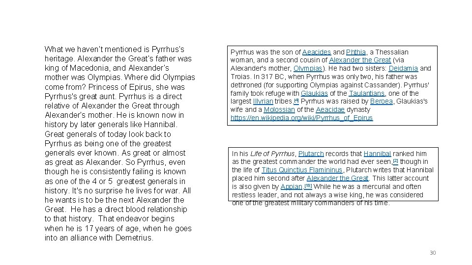 What we haven’t mentioned is Pyrrhus’s heritage. Alexander the Great’s father was king of