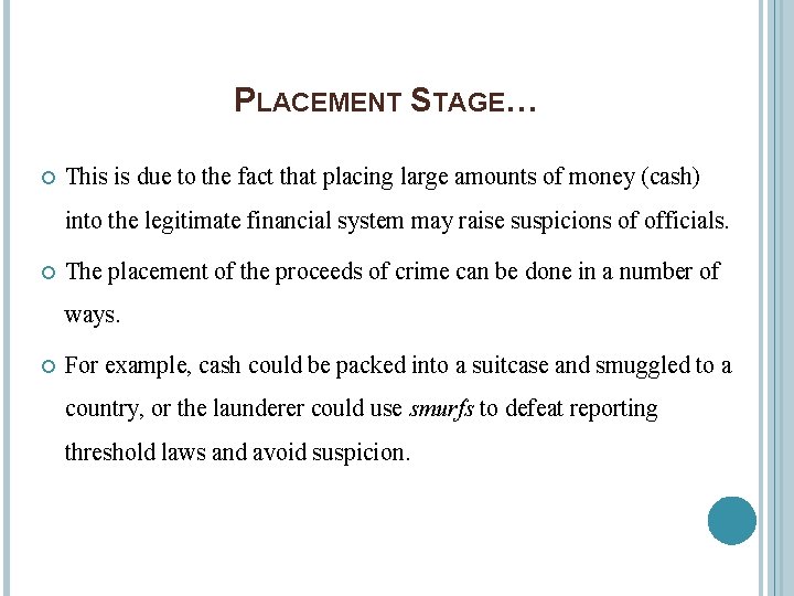 PLACEMENT STAGE… This is due to the fact that placing large amounts of money