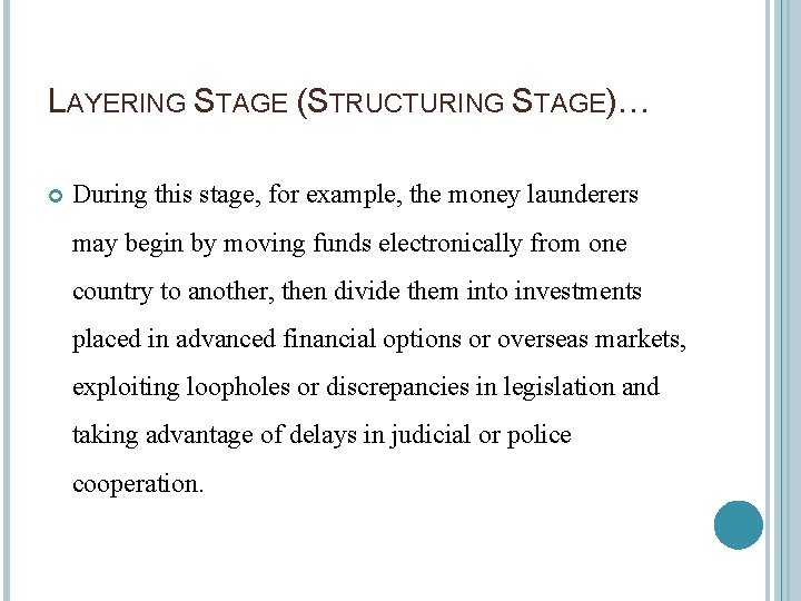 LAYERING STAGE (STRUCTURING STAGE)… During this stage, for example, the money launderers may begin