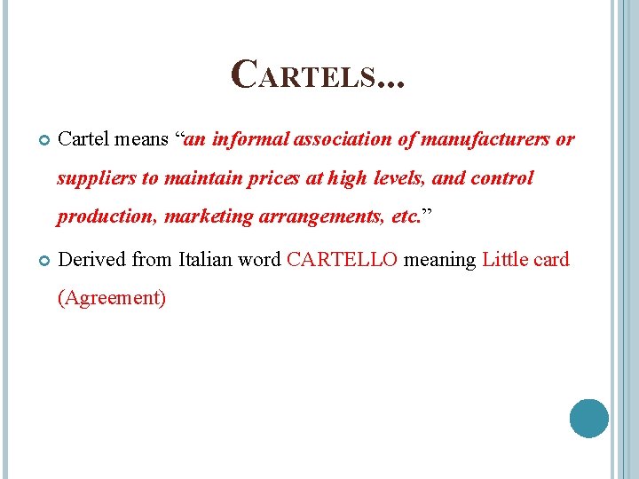 CARTELS. . . Cartel means “an informal association of manufacturers or suppliers to maintain