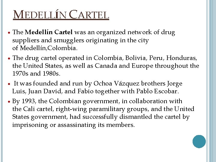 MEDELLÍN CARTEL The Medellín Cartel was an organized network of drug suppliers and smugglers