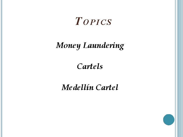 T OPICS Money Laundering Cartels Medellín Cartel 