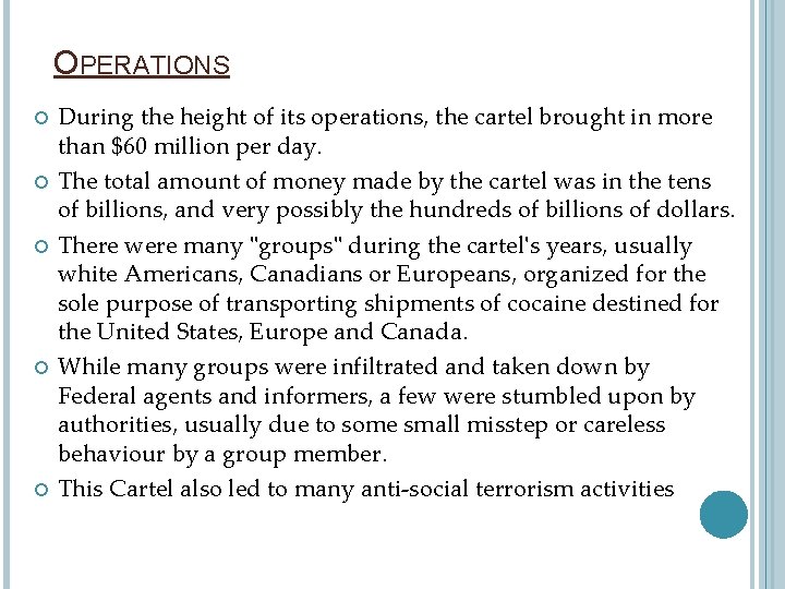 OPERATIONS During the height of its operations, the cartel brought in more than $60