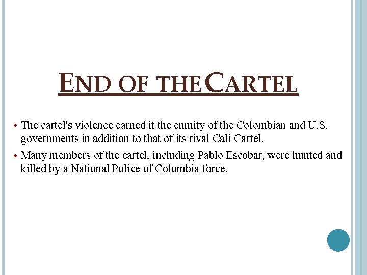 END OF THE CARTEL The cartel's violence earned it the enmity of the Colombian