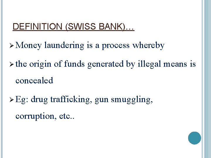 DEFINITION (SWISS BANK)… Ø Money Ø the laundering is a process whereby origin of