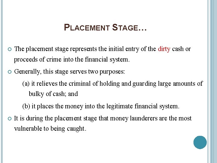 PLACEMENT STAGE… The placement stage represents the initial entry of the dirty cash or