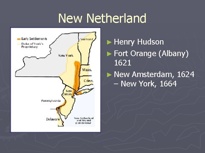 New Netherland ► Henry Hudson ► Fort Orange (Albany) 1621 ► New Amsterdam, 1624