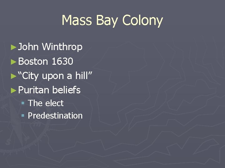 Mass Bay Colony ► John Winthrop ► Boston 1630 ► “City upon a hill”