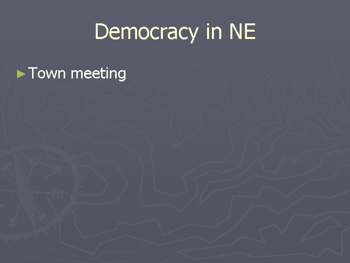 Democracy in NE ► Town meeting 