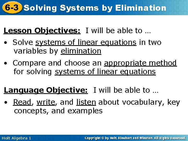 6 -3 Solving Systems by Elimination Lesson Objectives: I will be able to …