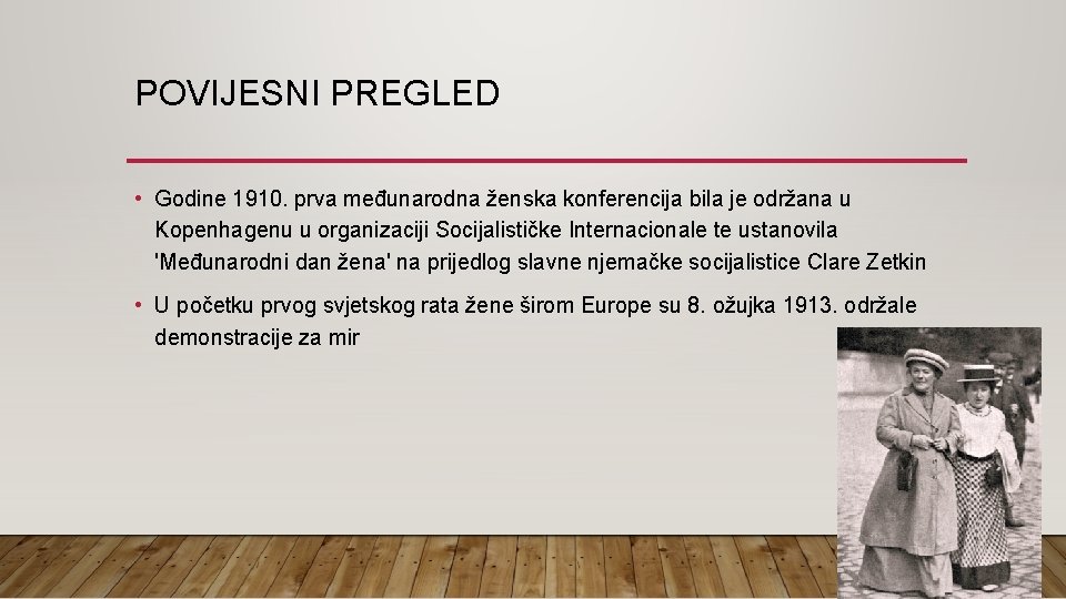 POVIJESNI PREGLED • Godine 1910. prva međunarodna ženska konferencija bila je održana u Kopenhagenu