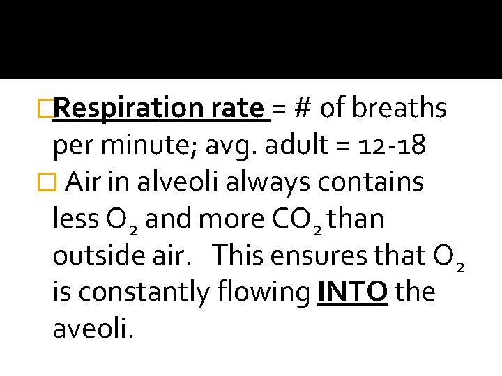 �Respiration rate = # of breaths per minute; avg. adult = 12 -18 �