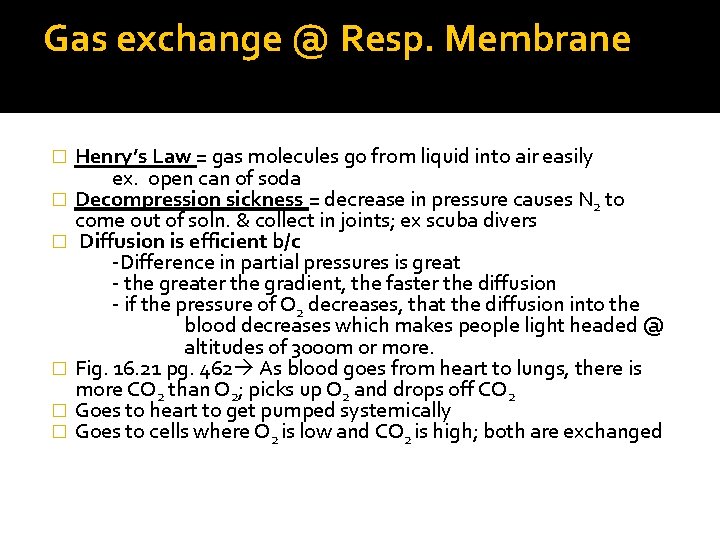 Gas exchange @ Resp. Membrane � � � Henry’s Law = gas molecules go