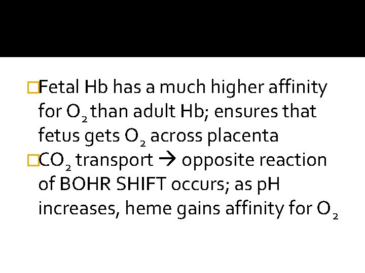 �Fetal Hb has a much higher affinity for O 2 than adult Hb; ensures