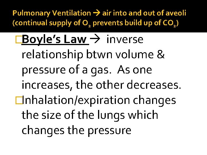 Pulmonary Ventilation air into and out of aveoli (continual supply of O 2 prevents