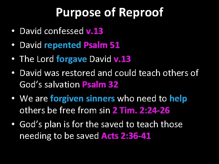 Purpose of Reproof David confessed v. 13 David repented Psalm 51 The Lord forgave Purpose of Reproof David confessed v. 13 David repented Psalm 51 The Lord forgave