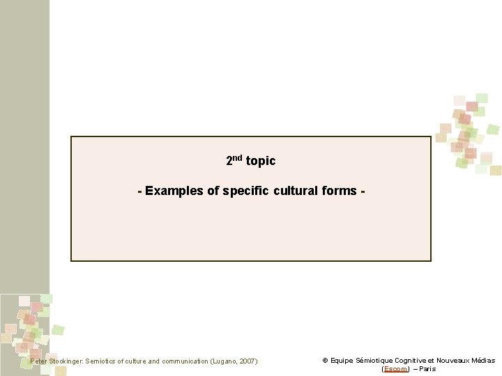 2 nd topic - Examples of specific cultural forms - Peter Stockinger: Semiotics of