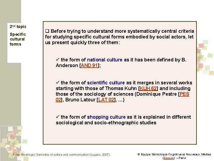 2 nd topic Specific cultural forms q Before trying to understand more systematically central