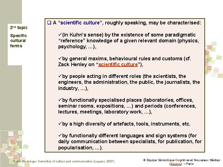 2 nd topic Specific cultural forms q A “scientific culture”, roughly speaking, may be