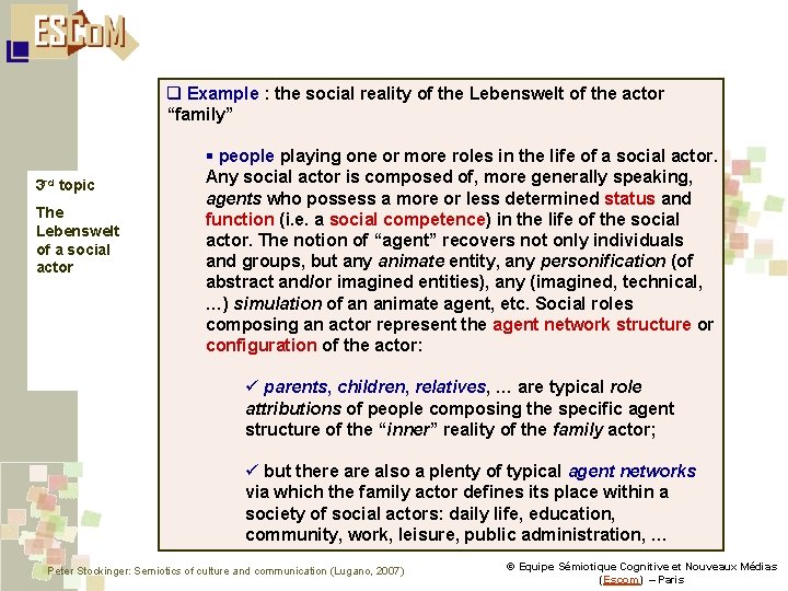 q Example : the social reality of the Lebenswelt of the actor “family” 3