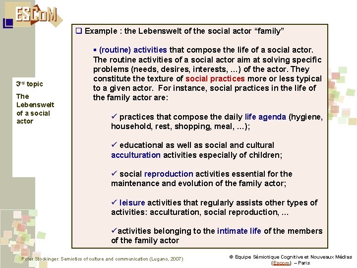 q Example : the Lebenswelt of the social actor “family” 3 rd topic The