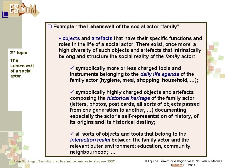 q Example : the Lebenswelt of the social actor “family” 3 rd topic The