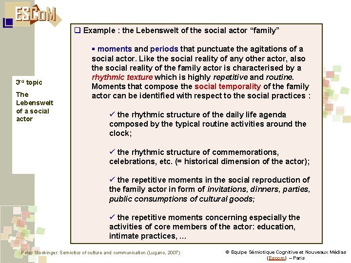 q Example : the Lebenswelt of the social actor “family” 3 rd topic The