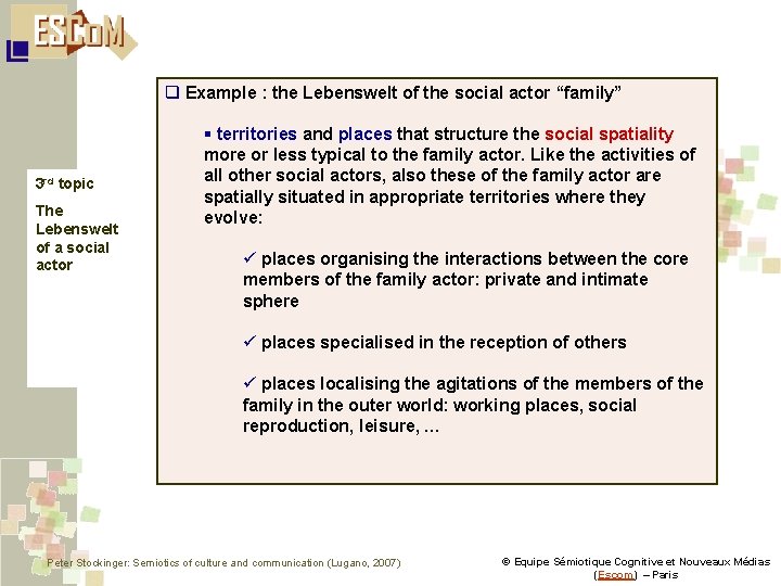 q Example : the Lebenswelt of the social actor “family” 3 rd topic The