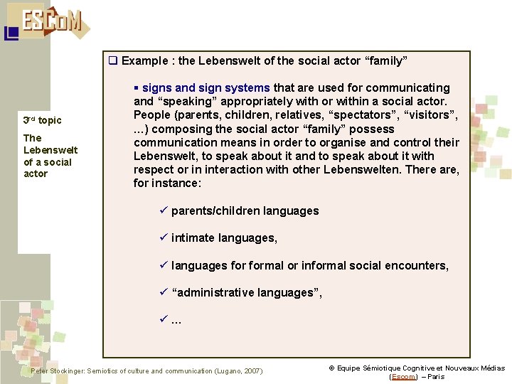 q Example : the Lebenswelt of the social actor “family” 3 rd topic The