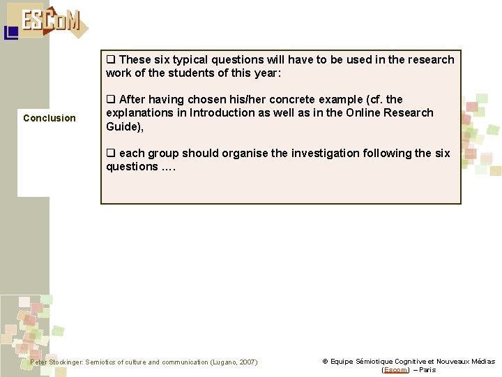 q These six typical questions will have to be used in the research work