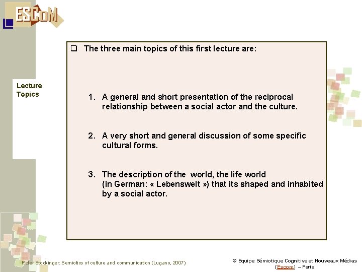 q The three main topics of this first lecture are: Lecture Topics 1. A