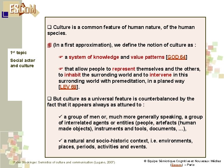 q Culture is a common feature of human nature, of the human species. 4