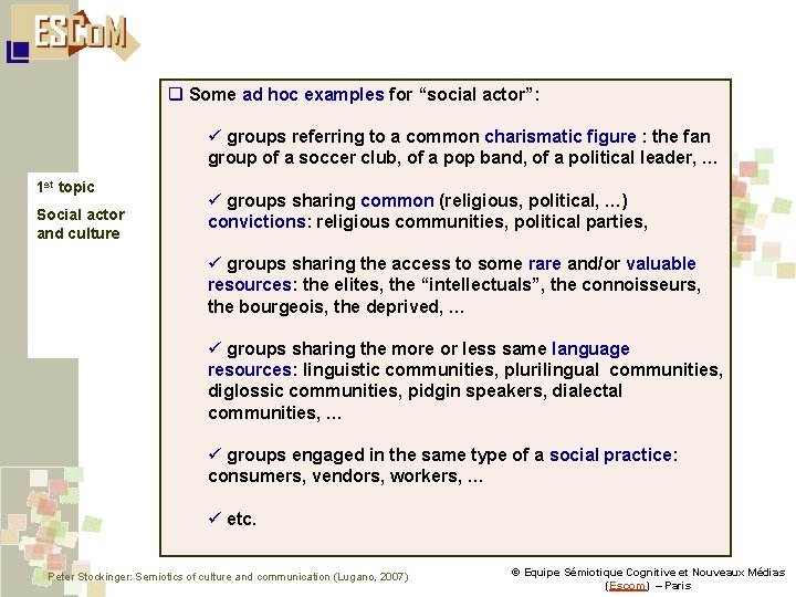 q Some ad hoc examples for “social actor”: ü groups referring to a common