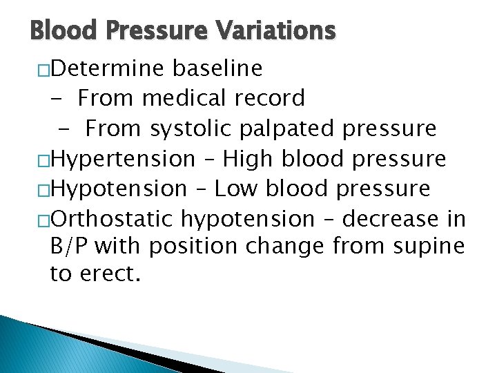 Blood Pressure Variations �Determine baseline - From medical record - From systolic palpated pressure